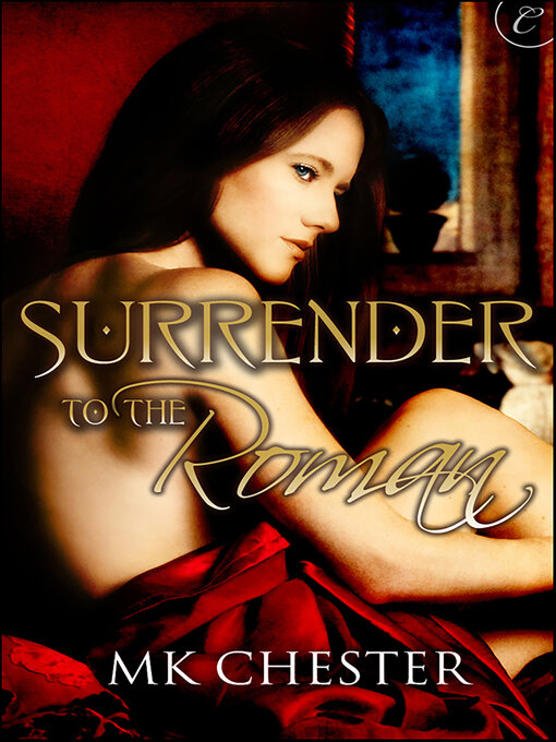 Title details for Surrender to the Roman by MK Chester - Available